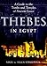 Thebes in Egypt: A Guide to the Tombs and Temples of Ancient Luxor by