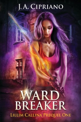 Wardbreaker (The Lillim Callina Chronicles) by J. A. Cipriano (2015-10-06) Paperback – January 1, 1633
