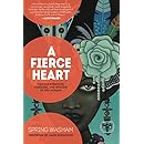 A Fierce Heart: Finding Strength, Courage and Wisdom in Any Moment