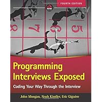 Programming Interviews Exposed FOURTH EDITION: Coding Your Way Through the Interview