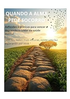 Livro Quando a Alma Pede Socorro: Reflexões e práticas para vencer a depressão e cuidar da saúde mental
