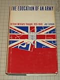Book cover for The education of an army;: British military thought, 1815-1940