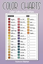 Color Charts: Color Collection Edition: 50 Color Charts to record your color collection all in one place Color Charts: Color Collection Edition: 50 Color Charts to record your color collection all in one place