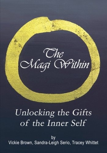 The Magi Within: Unlocking The Gifts Of The Inner Self