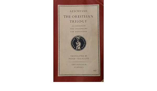 Aeschylus The Oresteian Trilogy Vellacott Philip Amazon Com Books