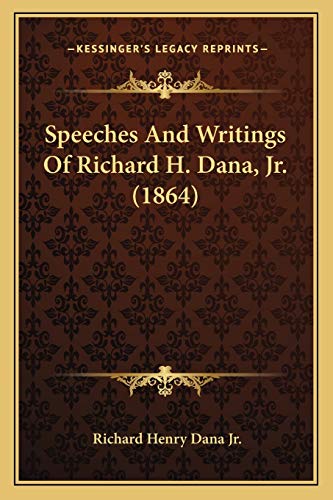 Speeches And Writings Of Richard H. Dana, Jr. (1864)