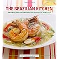 The Brazilian Kitchen: 100 Classic and Creative Recipes for the Home Cook
