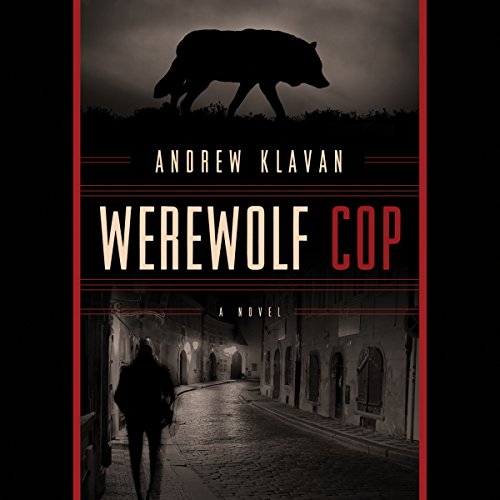 Werewolf Cop by Andrew Klavan