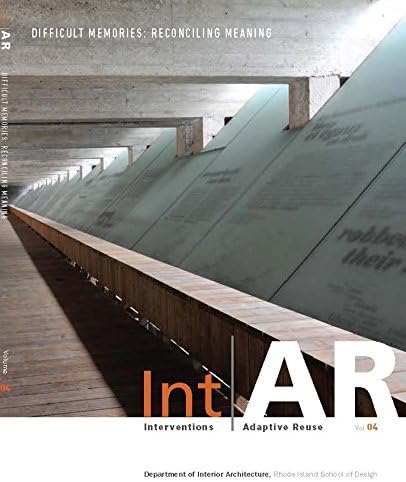 IntAR, Interventions and Adaptive Reuse, Difficult Memories:Reconciling Meaning, Vol. 4