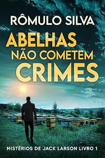 Livro Abelhas Não Cometem Crimes (Mistérios de Jack Larson Livro 1)