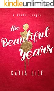 The Beautiful Years: a novella (Kindle Single)