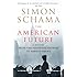 The American Future: A History From The Founding Fathers To Barack Obama