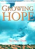 Growing Hope: Sowing Seeds Of Positive Change In Your Life And In The World