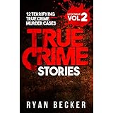 True Crime Stories Volume 2: 12 Terrifying True Crime Murder Cases (List of Twelve)