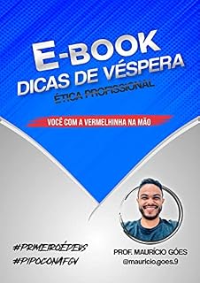 Livro E-BOOK DICAS DE VÉSPERA - Ética Profissional: Você com a vermelhinha na mão!