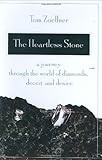 The Heartless Stone: A Journey Through the World of Diamonds, Deceit, and Desire cover