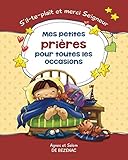 Mes petites prières pour toutes les occasions: S'il-te-plaît et merci Seigneur (French Edition) by Agnes de Bezenac, Salem de Bezenac