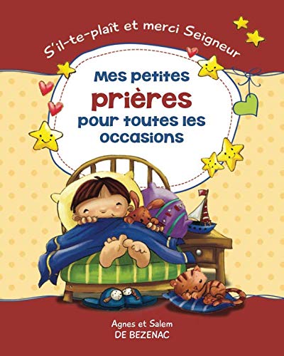 Mes petites prières pour toutes les occasions: S'il-te-plaît et merci Seigneur (French Edition) by Agnes de Bezenac, Salem de Bezenac