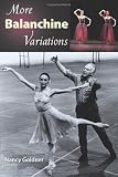 More Balanchine Variations by Nancy Goldner