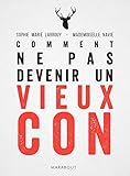 Comment ne pas devenir un vieux con by Sophie-Marie Larrouy (2014-10-29) by