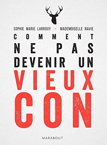 Comment ne pas devenir un vieux con by Sophie-Marie Larrouy (2014-10-29) by (Paperback)