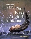 Bass Angler’s Almanac: More Than 750 Tips & Tactics