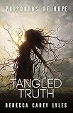 Tangled Truth (Prisoners of Hope Book 2) by Rebecca Carey Lyles