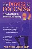 The Power of Focusing: A Practical Guide to Emotional Self-Healing