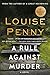 A Rule Against Murder: A Chief Inspector Gamache Novel (A Chief Inspector Gamache Mystery Book 4) by Louise Penny