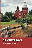 21 Yesterdays by Joseph E. Pluta