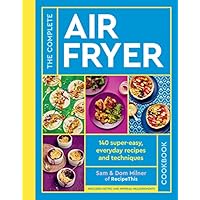 The Complete Air Fryer Cookbook: 140 super-easy, everyday recipes and techniques - The Sunday Times Bestseller (Air Fryer Cookbook series)