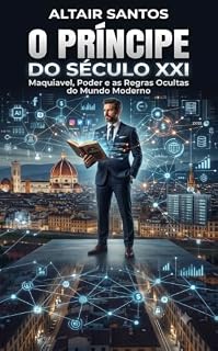 Livro O Príncipe do século XXI: Maquiavel, Poder e as Regras Ocultas do mundo moderno