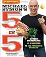 Michael Symon's 5 in 5: 5 Fresh Ingredients + 5 Minutes = 120 Fantastic Dinners