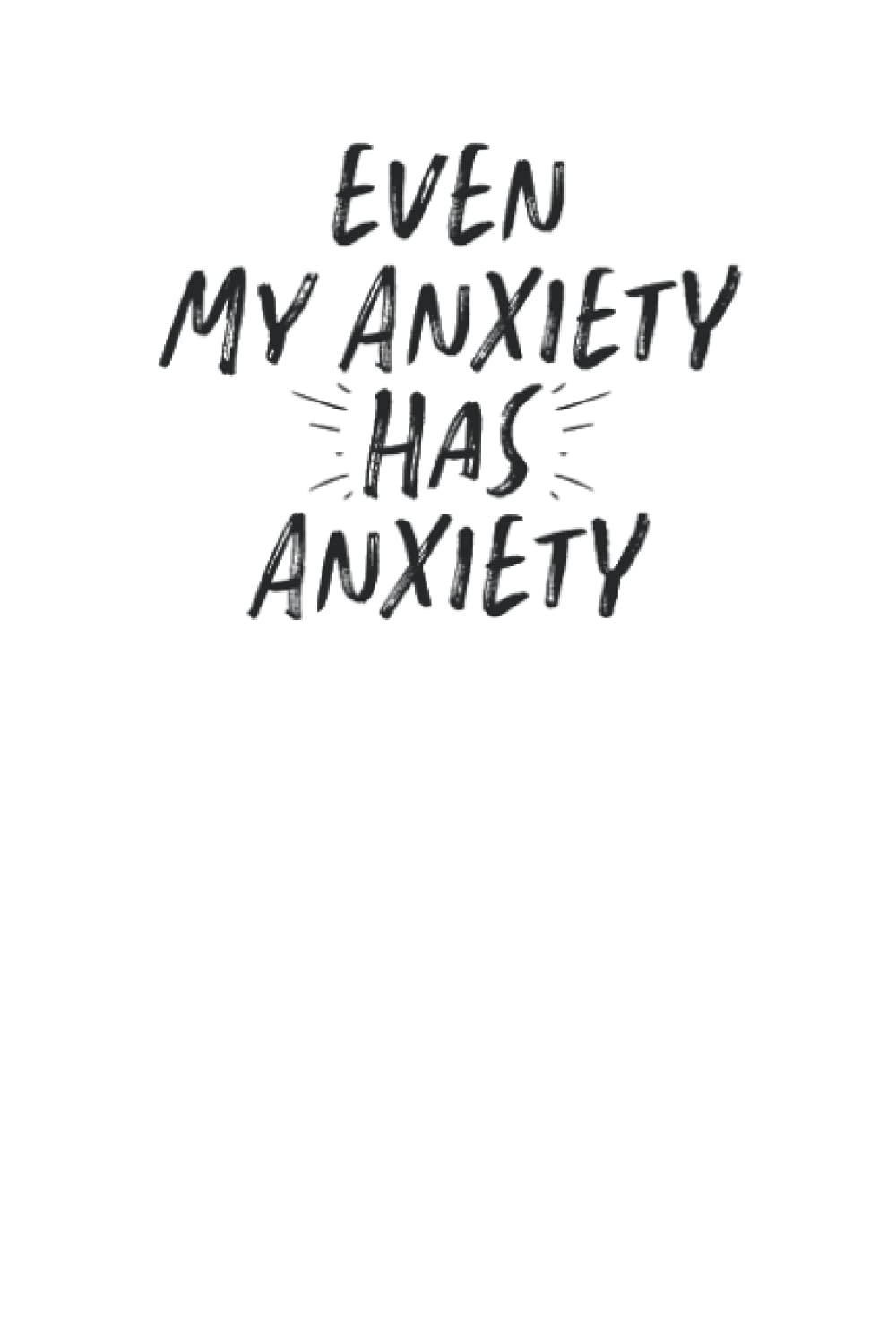 Funny Quotes About Anxiety Amazon.com: Even My Anxiety Has Anxiety: Funny Quotes Blank And Lined  Notebook Journal For Women, Men / 100 Pages, 6X9 Inches / Cute Birthday  Gift Idea For Girls: 9798535105024: Hb, Funny: Books