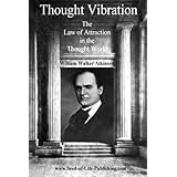Thought Vibration: The Law Of Attraction In The Thought World