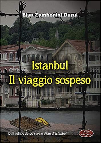 Elsa Zambonini Durul - Istanbul. Il viaggio sospeso (2018)