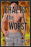 Chaz Is the Worst