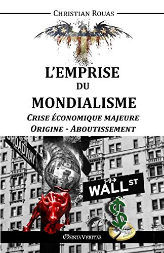 L'Emprise Du Mondialisme Crise Économique Majeure Origine Aboutissement (French Edition) by Christian Rouas