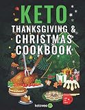 Keto Thanksgiving & Christmas Cookbook: Delicious Low Carb Holiday Recipes Including Mains, Side Dis by Ketoveo