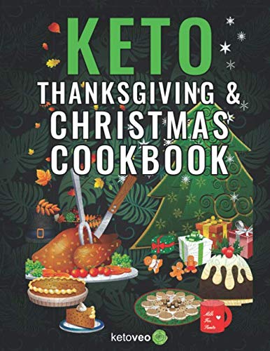Keto Thanksgiving & Christmas Cookbook: Delicious Low Carb Holiday Recipes Including Mains, Side Dis by Ketoveo