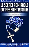 Le Secret Admirable du Très Saint Rosaire: pour se convertir et se sauver - Édition illustrée (Collection 
