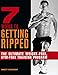 7 Weeks to Getting Ripped: The Ultimate Weight-Free, Gym-Free Training Program