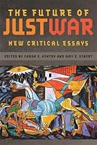 The Future of Just War: New Critical Essays (Studies in Security and International Affairs Ser.)