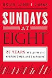 Sundays at Eight: 25 Years of Stories from C-SPAN'S Q&A and Booknotes by Brian Lamb