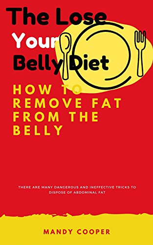 The Lose Your Belly Diet: How to remove fat from the belly