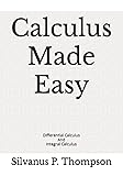 Calculus Made Easy: Differential Calculus And