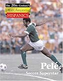 Pele (The Twentieth Century's Most Influential Hispanics) by 