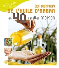 Les  bienfaits de l'huile d'argan en 40 recettes maison