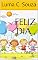 Livro FELIZ DIA ,: meu . (Luminha C Souza Livro 2)