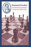 Emanuel Lasker: Second World Chess Champion (World Chess Champions) by Isaak Linder, Vladimir Linder